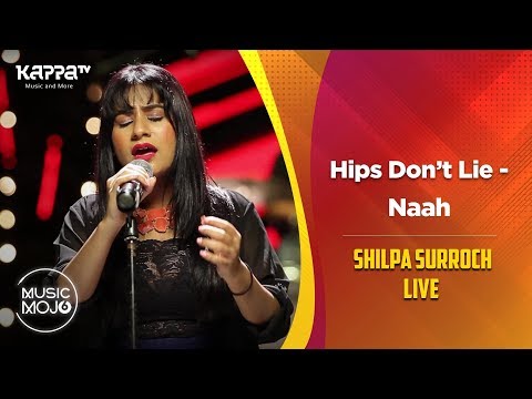 Hips Don’t Lie | Naah - Shilpa Surroch Live ft. Dinero Ash - Music Mojo Season 6 - Kappa TV