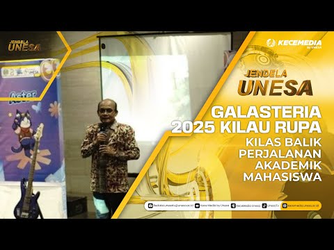 JENDELA UNESA: Galasteria 2025 Kilau Rupa, Kilas Balik Perjalanan Akademik Mahasiswa