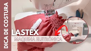 COMO COSTURAR LASTEX NA MAQUINA DE COSTURA ELETRÔNICA - dica de costura para costurar lastex