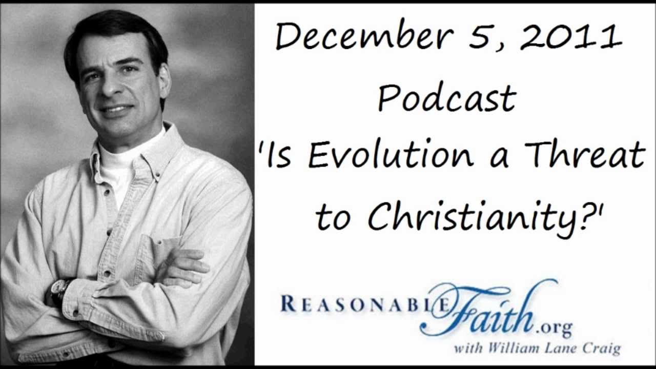 Is Evolution a Threat to Christianity? - William Lane Craig