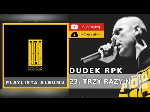 23. DUDEK RPK (2009) - TRZY RAZY N
