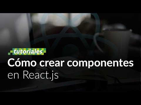 Tutorial de React.js y Componentes