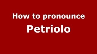 How to pronounce Petriolo