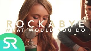 Rockabye / What Would You Do - Clean Bandit / City High MASH-UP