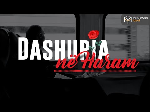 DASHURIA NË HARAM | Patjetër të dëgjohet!
