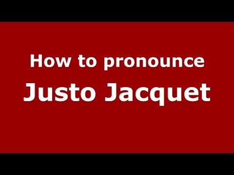 How to pronounce Justo Jacquet (Spanish/Argentina) - PronounceNames.com