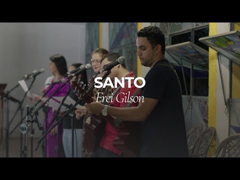 SANTO –  SANTO SACRIFÍCIO (FREI GILSON)
