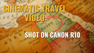 Canon R10 Cinematic Travel video | Egypt Part 1