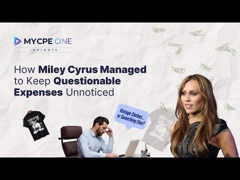 How Miley Cyrus Managed to Keep Questionable Expenses Unnoticed| MYCPE ONE