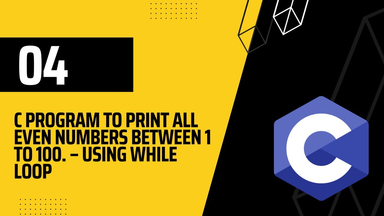 Mastering Loops in C Programming: Printing Even Numbers (from 1 to 100)