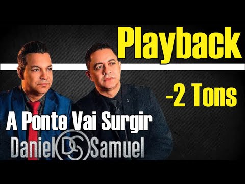 A PONTE VAI SURGIR DANIEL E SAMUEL PLAYBACK GOSPEL -2 TONS