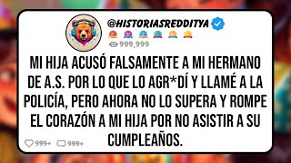 Mi HIJA Acusó Falsamente a mi HERMANO de A S , por lo que lo Agredí y Llamé a la Policía, Pero..