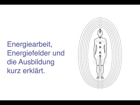 Energiefelder und die Ausbildung in Energiearbeit kurz erklärt