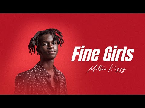 Milton Kizzy - Fine Girls (Official Lyrics Audio)