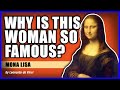 Mona Lisa By Leonardo Da Vinci Why Is This Woman So Famous