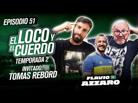 EL LOCO Y EL CUERDO - Episodio 51 (con Tomás Rebord)