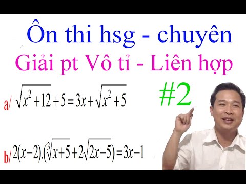 Giải pt vô tỉ bằng phương pháp liên hợp #2 - Ôn thi hsg Tóan - chuyên