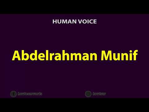 How To Pronounce Abdelrahman Munif