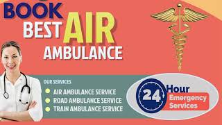 Choose Highly Equipped Medivic Air Ambulance Service in Guwahati