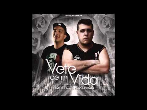 Vete de mi vida - El Mueka Ft J Mastermix