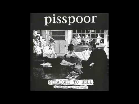 Pisspoor / Ungrateful - Straight To Hell (Handbasket Not Included) Split LP (Full Album)