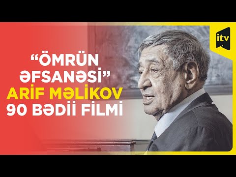 “Ömrün əfsanəsi” Arif Məlikov -90 bədii filmi