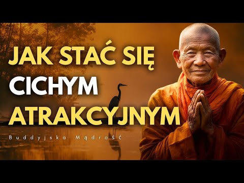 Jak stać się CICHYM ATRAKCYJNYM | Nawyki Atrakcyjne Społecznie | Buddyjska Mądrość