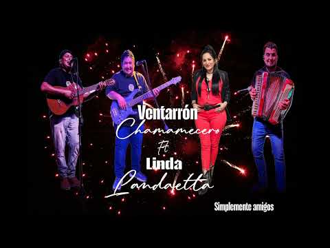 Linda Landaetta FT Ventarrón chamamecero ((SIMPLEMENTE AMIGOS))