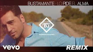 Lo Pide el Alma - Bustamante - JimmyErikDJ