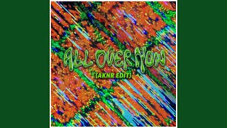 All Over Now (aknr edit)