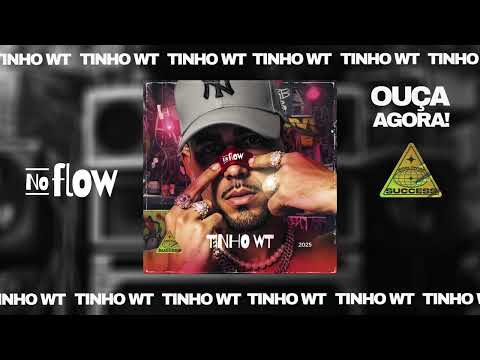 Tinho WT  - NO FLOW - LANÇAMENTO OFICIAL 2025