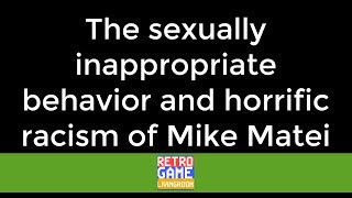 The inappropriate sexual  behavior and horrific racism of Cinemassacre's Mike Matei