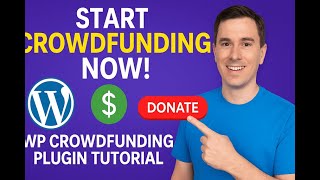 WP Crowdfunding Plugin Tutorial | Start Your Fundraising Website Today!