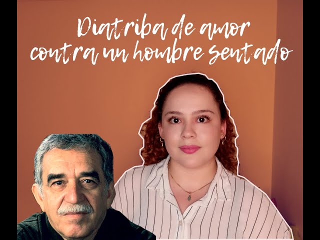 Vídeo relacionado con Diatriba De Amor Contra UN Hombre Sentado