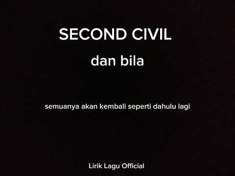 SECOND CIVIL dan bila || lirik