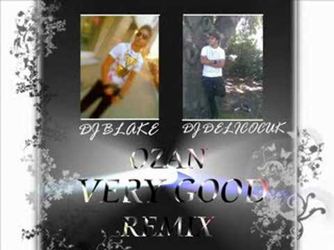 DJ Blake FT DJ Delicocuk Vs.Ozan - Very Good 2008 (remix)