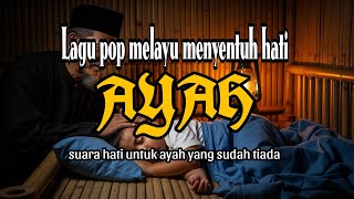 Download lagu AYAH - lagu slow rock melayu paling menyentuh hati / lagu pop melayu 🎶 mp3