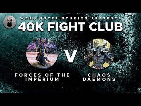Warhipster's 40k Fight Club - Forces of The Imperium vs Chaos Daemons