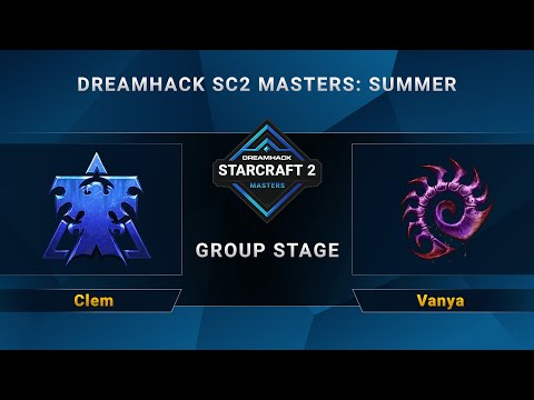 SC2 - Clem vs. Vanya - DreamHack SC2 Masters Summer - Group A - EU