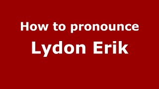 How to pronounce Lydon Erik