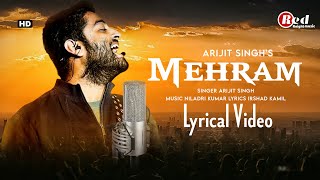 Mehram (LYRICS) Dr. Arora | Arijit Singh | Imtiaz Ali | Niladri Kumar | Irshad Kamil | New Song 2022