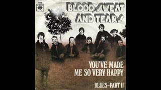 Blood, Sweat And Tears - You&#39;ve Made Me So Very Happy (HD/Lyrics)