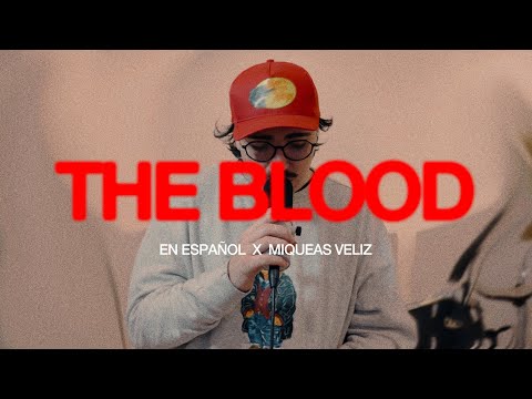 THE BLOOD (Español)  |  LA SANGRE DE JESÚS - Miqueas Veliz
