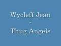 Wycleff Jean Thug Angels