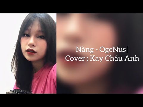 Nàng - Ogenus | Cover : Kay Châu Anh | ngắm hoàng hôn từ tầng ba, vang nhịp gót giày…..