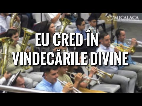 Eu cred în vindecările divine - Fanfara Micalaca Arad