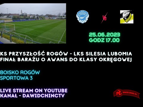 Rogów 25.06.2023 | KS PRZYSZŁOŚĆ ROGÓW - LKS SILESIA LUBOMIA | NA ŻYWO