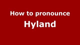 How to pronounce Hyland