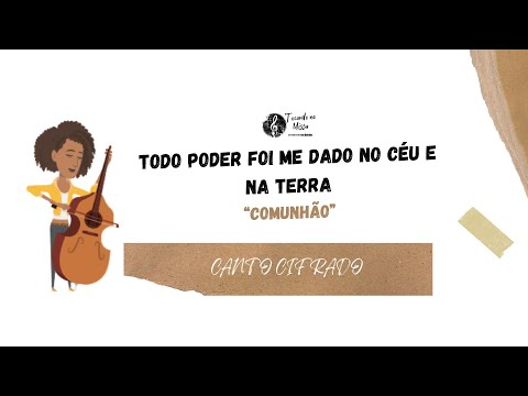 Todo O Poder Foi - me Dado No Céu E Na Terra…