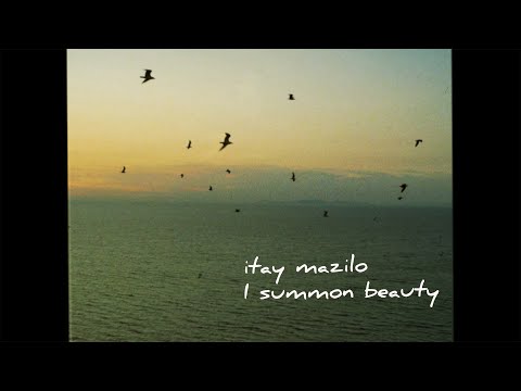 Itay Mazilo - I Summon Beauty (Official Music Video)